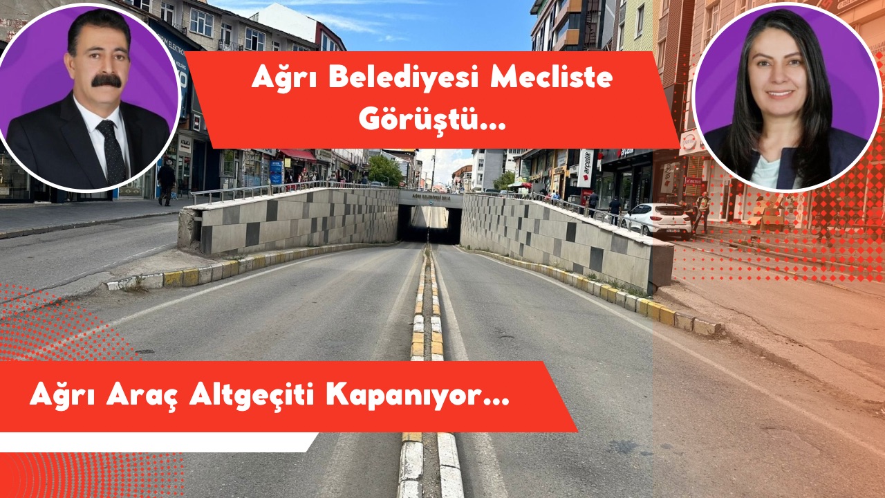 Ağrı Araç Alt Geçidi Kapanıyor