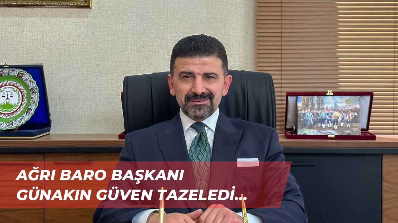 Ağrı Baro Başkanı Günakın Güven Tazeledi