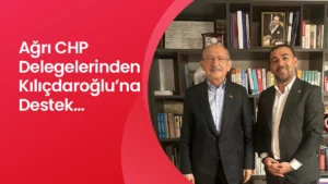 Ağrı CHP Delegelerinden Kılıçdaroğlu’na Destek