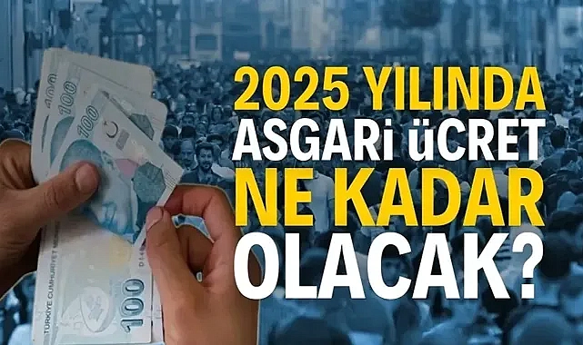 2025 asgari ücret hakkında duyurular ve değerlendirme