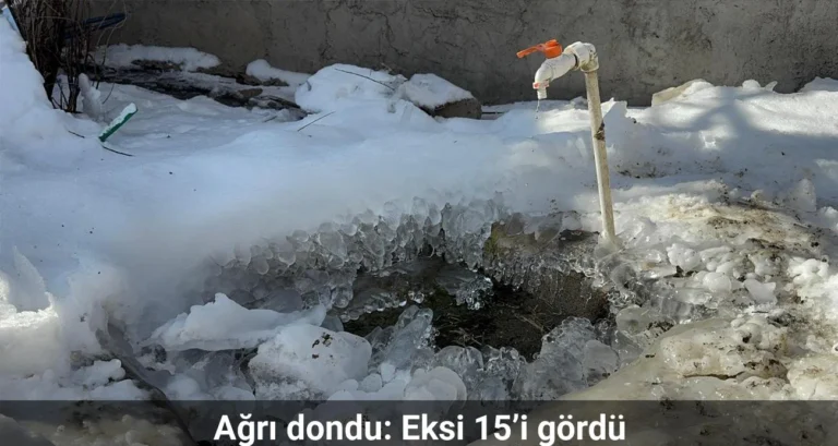 Ağrı dondu: eksi 15’i gördü