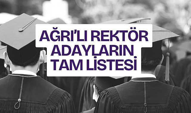 Ağrılı rektör adayların listesi
