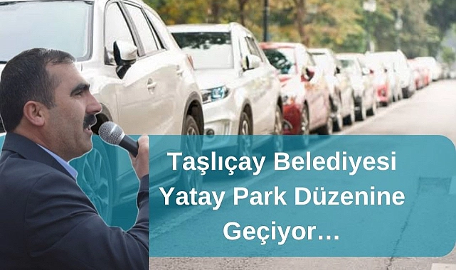 Taşlıçay belediyesi yatay park düzenine geçiyor 