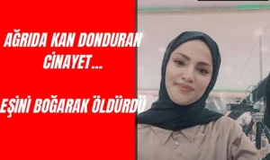 Ağrı’da kadın cinayeti: iki çocuk annesi eşi tarafından öldürüldü