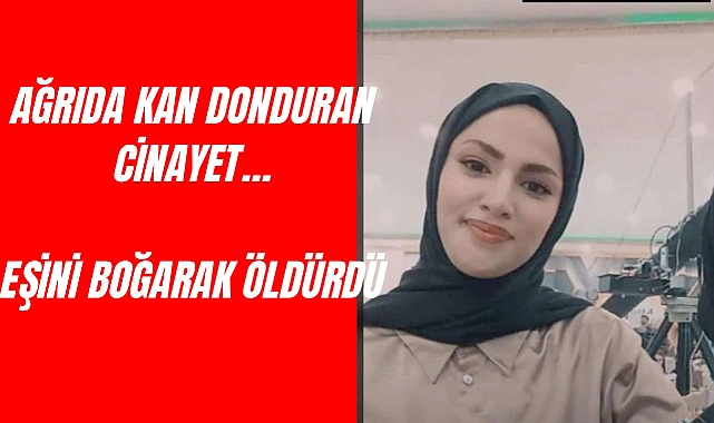 Ağrı’da kadın cinayeti: iki çocuk annesi eşi tarafından öldürüldü