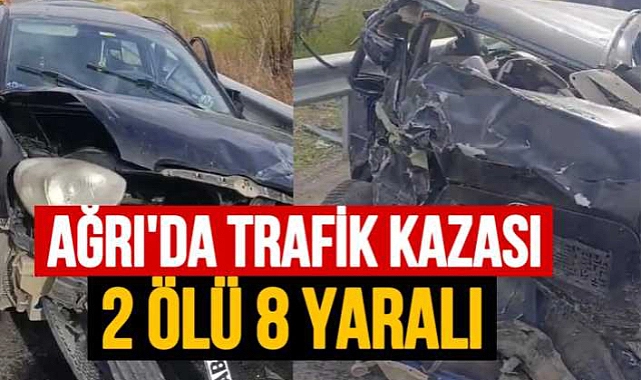Ağrı da feci kaza 2 ölü 8 yaralı