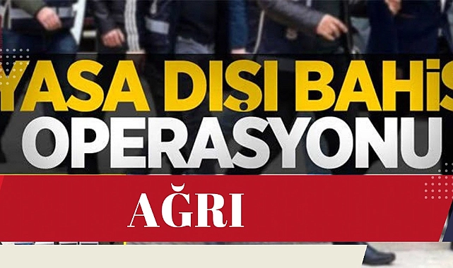 Ağrıda yasadışı bahis operasyonu