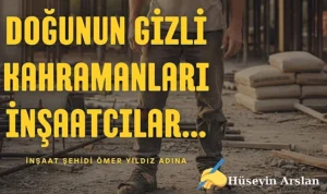 Doğunun gizli kahramanları inşaatçılar…